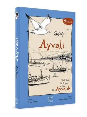 Ayvali - Dört Yazar Üç Kuşak İki Yaka Bir Ayvalık (Ciltli)
