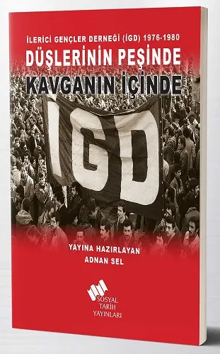 İGD - İlerici Gençler Derneği 1976-1980: Düşlerinin Peşinde Kavganın İçinde