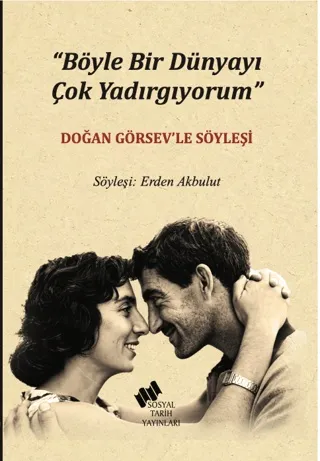 Böyle Bir Dünyayı Çok Yadırgıyorum - Doğan Görsev'le Söyleşi